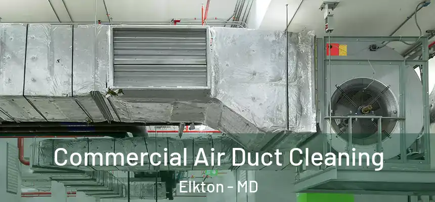 Commercial Air Duct Cleaning Elkton - MD
