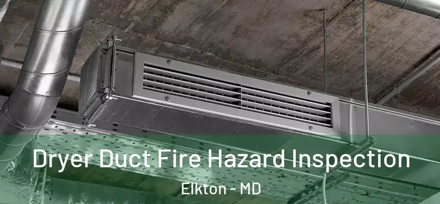 Dryer Duct Fire Hazard Inspection Elkton - MD