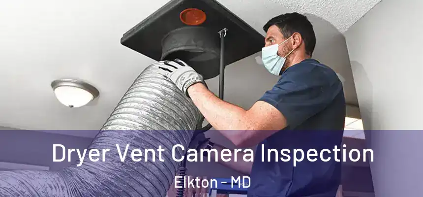  Dryer Vent Camera Inspection Elkton - MD
