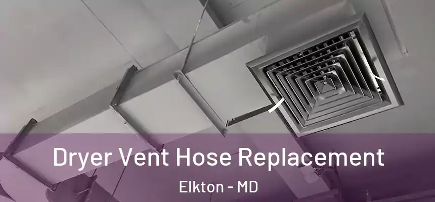  Dryer Vent Hose Replacement Elkton - MD