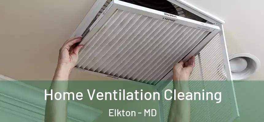  Home Ventilation Cleaning Elkton - MD