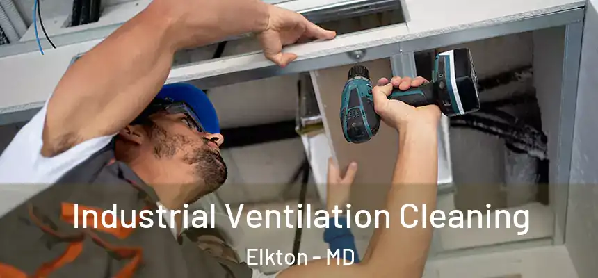 Industrial Ventilation Cleaning Elkton - MD