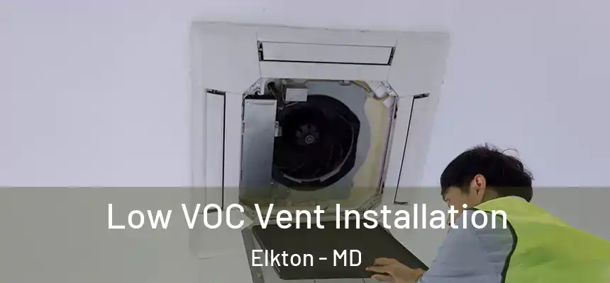  Low VOC Vent Installation Elkton - MD