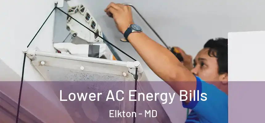 Lower AC Energy Bills Elkton - MD