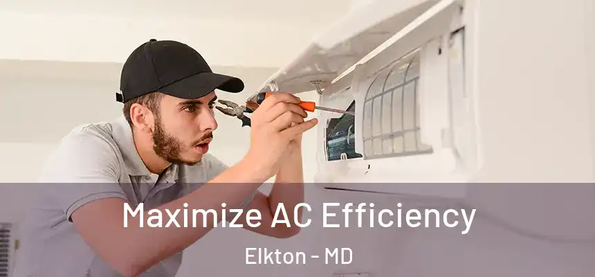 Maximize AC Efficiency Elkton - MD