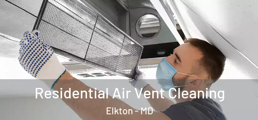 Residential Air Vent Cleaning Elkton - MD