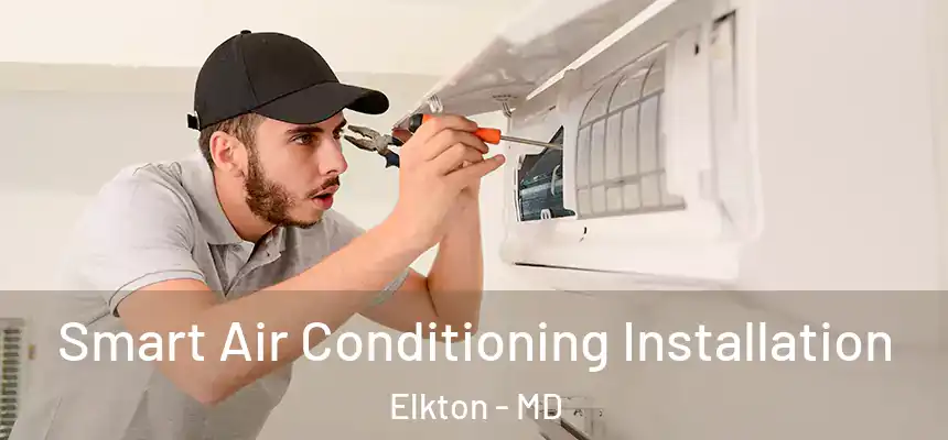  Smart Air Conditioning Installation Elkton - MD