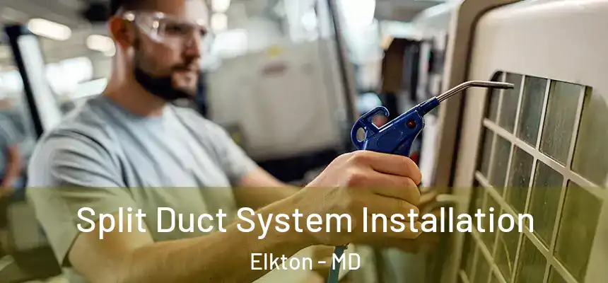  Split Duct System Installation Elkton - MD